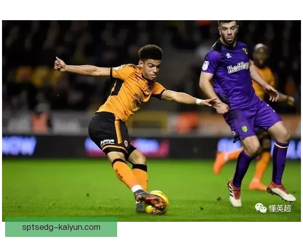 纳森·布罗德黑德在英超表现稳健，球队竞争力增强值得关注