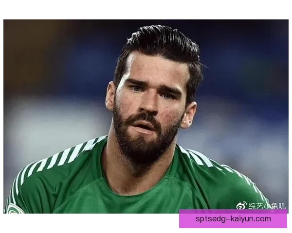 阿利松本赛季表现稳健 世界门将排名持续提升